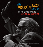 The Brecon Jazz Story in Photographs by Gena Davies The Brecon Jazz Story in Photographs by Gena Davies